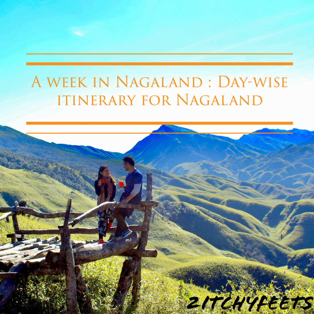 A week in Nagaland : Day-wise itinerary for Nagaland - 2itchyfeets